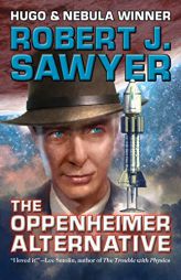 The Oppenheimer Alternative by Robert J. Sawyer Paperback Book
