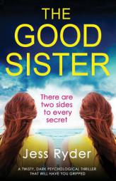 The Good Sister: A Twisty, Dark Psychological Thriller That Will Have You Gripped by Jess Ryder Paperback Book