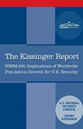 The Kissinger Report: NSSM-200 Implications of Worldwide Population Growth for U.S. Security Interests by Henry Kissinger Paperback Book