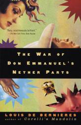 The War of Don Emmanuel's Nether Parts by Louis De Bernieres Paperback Book