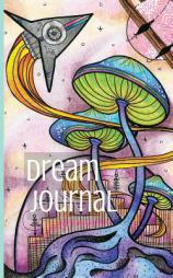 Dream Journal Diary: Write, Sketch and Color Your Dreams by Lightburst Media Paperback Book