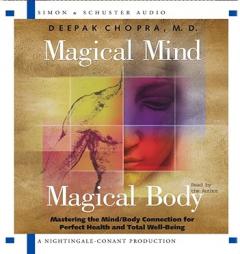 Magical Mind, Magical Body : Mastering the Mind/Body Connection for Perfect Health and Total Well-Being by Deepak Chopra Paperback Book