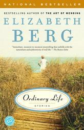 Ordinary Life: Stories (Ballantine Reader's Circle) by Elizabeth Berg Paperback Book