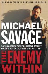 The Enemy Within: Saving America from the Liberal Assault on Our Churches, Schools, and Military by Michael Savage Paperback Book