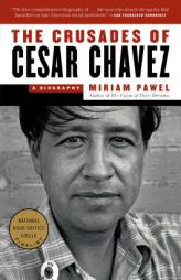 The Crusades of Cesar Chavez: A Biography by Miriam Pawel Paperback Book