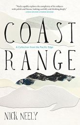 Coast Range: A Collection from the Pacific Edge by Nick Neely Paperback Book