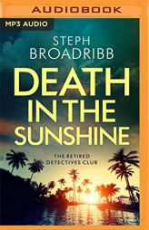 Death in the Sunshine (The Retired Detectives Club, 1) by Steph Broadribb Paperback Book