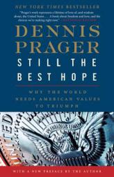 Still the Best Hope by Dennis Prager Paperback Book