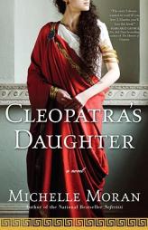 Cleopatra's Daughter by Michelle Moran Paperback Book
