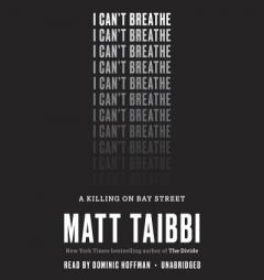 I Can't Breathe: A Killing on Bay Street by Matt Taibbi Paperback Book