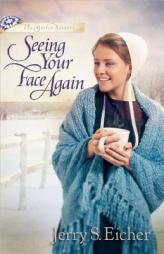 Seeing Your Face Again (The Beiler Sisters) by Jerry S. Eicher Paperback Book