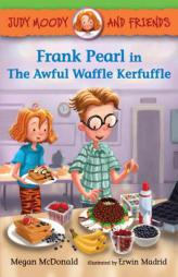Judy Moody and Friends: Frank Pearl in The Awful Waffle Kerfuffle by Megan McDonald Paperback Book