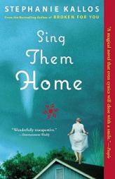 Sing Them Home by Stephanie Kallos Paperback Book