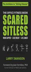 Scared Sitless: The Office Fitness Book by Swanson Larry Paperback Book