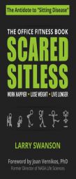 Scared Sitless: The Office Fitness Book by Swanson Larry Paperback Book