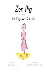 Zen Pig: Feelings Are Clouds by Mark Brown Paperback Book