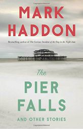 The Pier Falls: And Other Stories (Vintage Contemporaries) by Mark Haddon Paperback Book