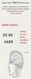 Do No Harm: Stories of Life, Death, and Brain Surgery by Henry Marsh Paperback Book