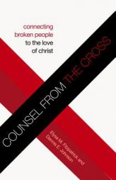 Counsel from the Cross (Redesign): Connecting Broken People to the Love of Christ by Elyse M. Fitzpatrick Paperback Book