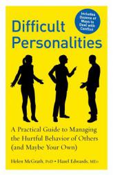 Difficult Personalities: A Practical Guide to Managing the Hurtful Behavior of Others (and Maybe Your Own) by Helen McGrath Paperback Book