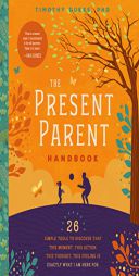 The Present Parent Toolkit: A Reassuring Step-By-Step Guide to Being in the Moment with Your Children by Timothy Dukes Paperback Book