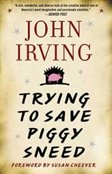 Trying to Save Piggy Sneed by John Irving Paperback Book