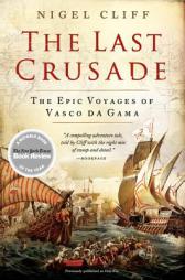 The Last Crusade: The Epic Voyages of Vasco da Gama by Nigel Cliff Paperback Book