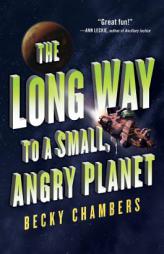 The Long Way to a Small, Angry Planet: A Novel by Becky Chambers Paperback Book
