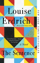 The Sentence: A Novel by Louise Erdrich Paperback Book