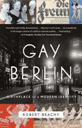 Gay Berlin: Birthplace of a Modern Identity by Robert Beachy Paperback Book
