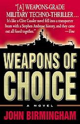 Weapons of Choice (The Axis of Time Trilogy, Book 1) by John Birmingham Paperback Book