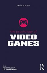 The Psychology of Video Games (The Psychology of Everything) by Celia Hodent Paperback Book