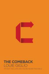The Comeback: It's Not Too Late and You're Never Too Far by Louie Giglio Paperback Book