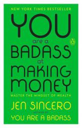 You Are a Badass at Making Money: Master the Mindset of Wealth by Jen Sincero Paperback Book