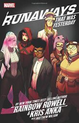 Runaways by Rainbow Rowell & Kris Anka Vol. 3: That Was Yesterday by Rainbow Rowell Paperback Book