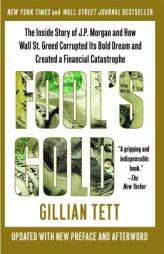 Fool's Gold: The Inside Story of J.P. Morgan and How Wall St. Greed Corrupted Its Bold Dream and Created a Financial Catastrophe by Gillian Tett Paperback Book