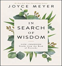 In Search of Wisdom: Life-Changing Truths in the Book of Proverbs by Joyce Meyer Paperback Book