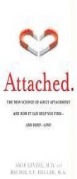 Attached: The New Science of Adult Attachment and How It Can Help You Find—and Keep—Love by Amir Levine Paperback Book