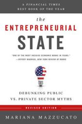 The Entrepreneurial State: Debunking Public vs. Private Sector Myths by Mariana Mazzucato Paperback Book