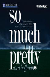So Much Pretty by Cara Hoffman Paperback Book