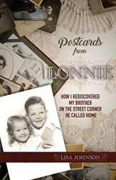 Postcards from Lonnie: How I Rediscovered My Brother on the Street Corner He Called Home by Lisa Johnson Paperback Book