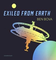 Exiled from Earth: The Exiles Series, book 1 by Ben Bova Paperback Book