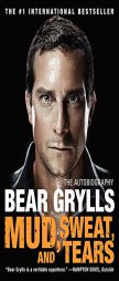 Mud, Sweat, and Tears: The Autobiography by Bear Grylls Paperback Book