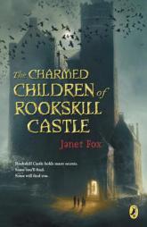 The Charmed Children of Rookskill Castle by Janet Fox Paperback Book