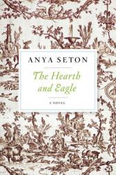 The Hearth and Eagle by Anya Seton Paperback Book