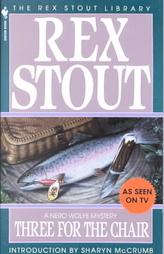 Three for the Chair (The Rex Stout Library: a Nero Wolfe Mystery) by Rex Stout Paperback Book