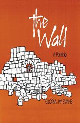The Wall: A Parable by Gloria Jay Evans Paperback Book