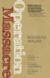 Operation Massacre by Rodolfo Walsh Paperback Book