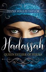 Hadassah, Queen Esther of Persia by Diana Wallis Taylor Paperback Book