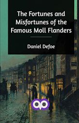 The Fortunes and Misfortunes of the Famous Moll Flanders by Daniel Defoe Paperback Book